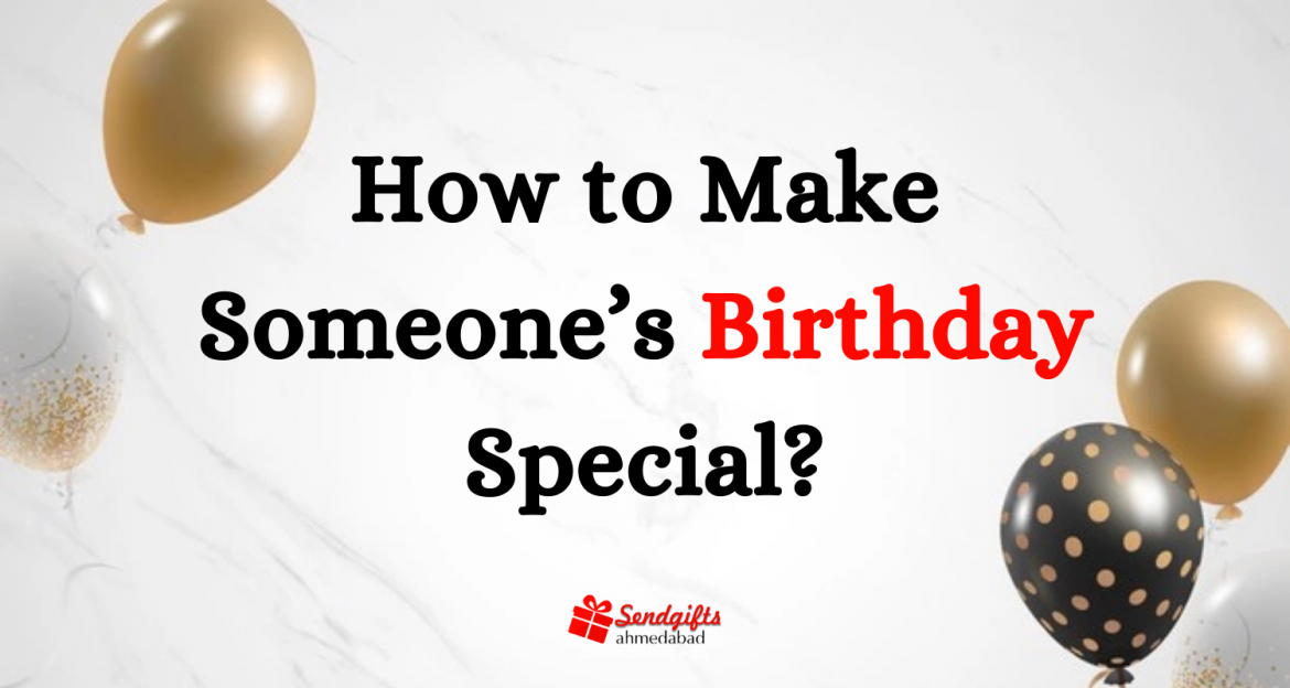 How to Make someone’s Birthday Special? blog